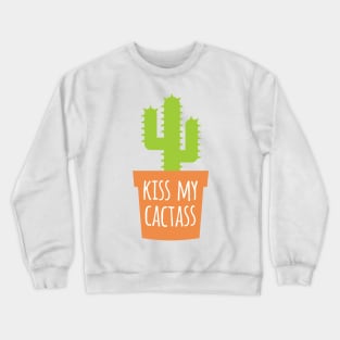 Kiss My Cactass Crewneck Sweatshirt